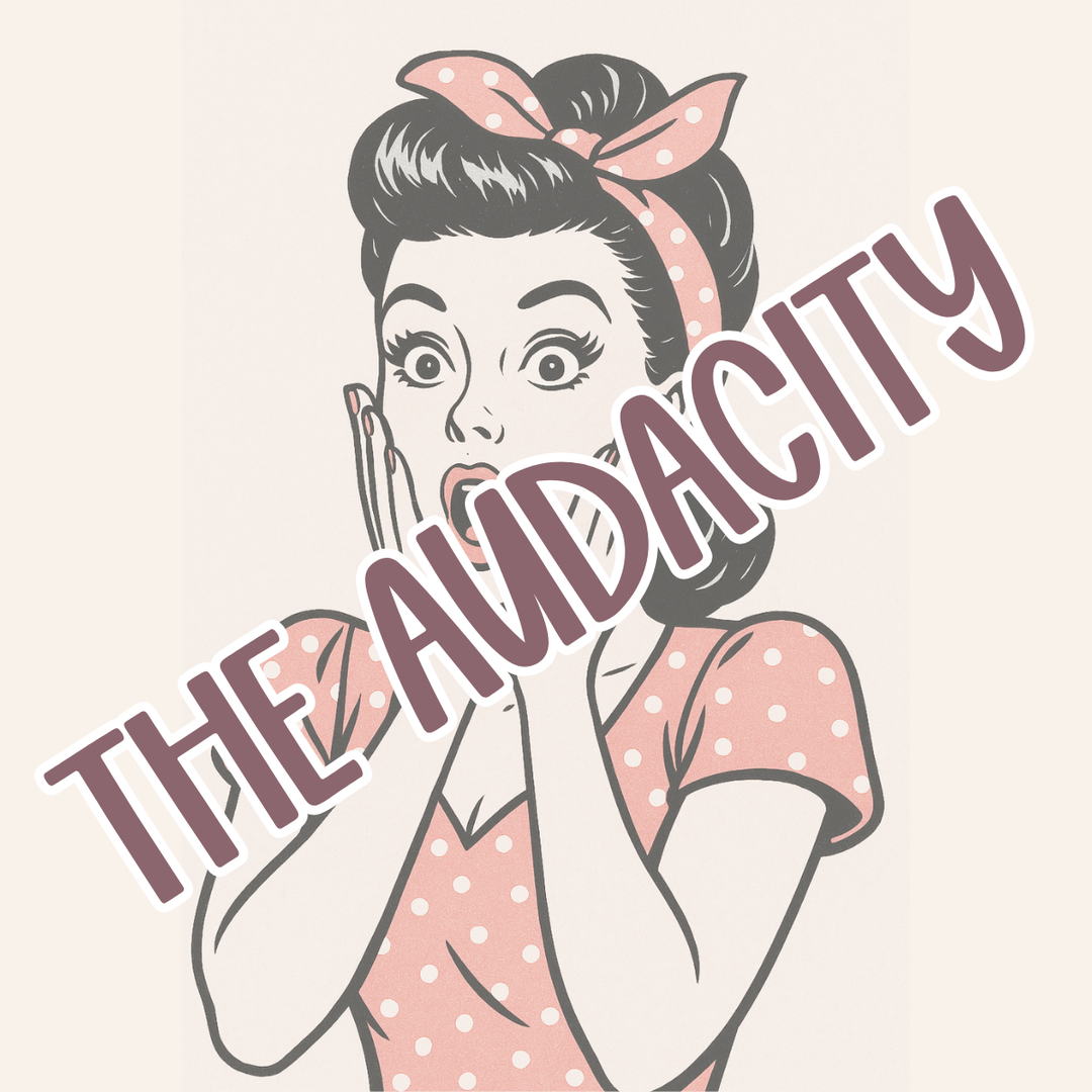 Retro rockabilly pop-art style illustration of a shocked pin-up girl in a polka dot dress and headband, holding her face with wide eyes and open mouth. Overlaid text reads “THE AUDACITY.”